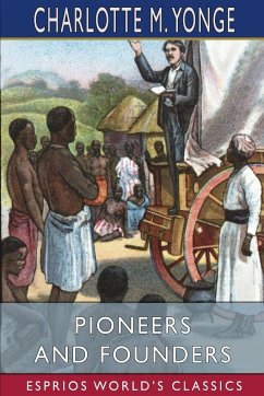 Pioneers and Founders (Esprios Classics) - Yonge, Charlotte M.