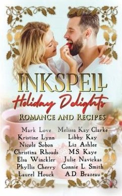 Inkspell Holiday Delights: Romance and Recipes - Love, Mark; Houck, Laurel; Kaye, M. S.