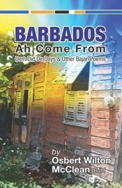 Barbados Ah Come From: Dem Did De Days &Other Bajan Poems - McClean Bjh, Osbert Wilton