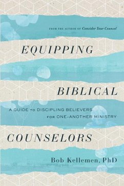 Equipping Biblical Counselors - Kellemen, Bob