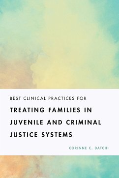 Best Clinical Practices for Treating Families in Juvenile and Criminal Justice Systems - Datchi, Corinne C.