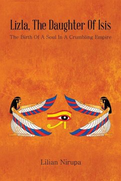 Lizla, the Daughter of Isis: The Birth of a Soul in a Crumbling Empire - Nirupa, Lilian