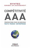 Compétitivité AAA: Propositions pour un nouveau pacte France-entreprises.