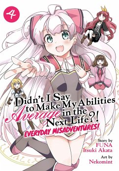 Didn't I Say to Make My Abilities Average in the Next Life?! Everyday Misadventures! (Manga) Vol. 4 - Funa