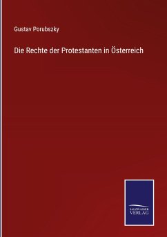Die Rechte der Protestanten in Österreich - Porubszky, Gustav