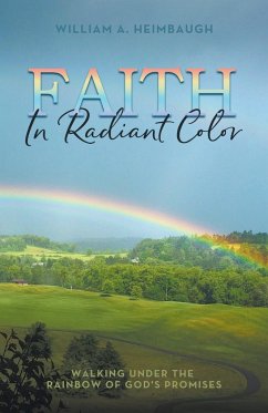Faith in Radiant Color - Heimbaugh, William A.