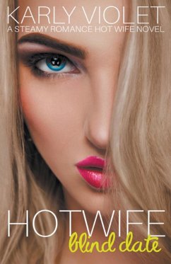 Hotwife Blind Date - A Steamy Romance Hot Wife Novel - Violet, Karly