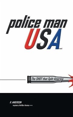 Police Man Usa: The Shot That Split America - Anderson, R.
