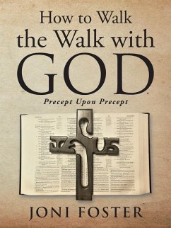 How to Walk the Walk with God: Precept Upon Precept - Foster, Joni