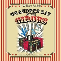 Grandpa's Day at the Circus - Zoldak, J William