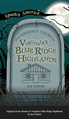 Ghostly Tales of Virginia's Blue Ridge Highlands - Tennis, Joe