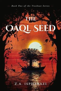 The Oaql Seed: Book One of the Treeboat Series Volume 1 - Ispharazi, Z. A.