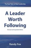 A Leader Worth Following: The Real Take on Real Leadership