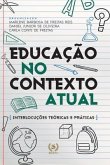 Educação no contexto atual: interlocuções teóricas e práticas