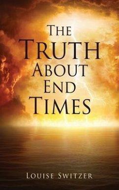 The Truth About End Times - Switzer, Louise