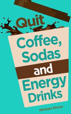 Cover Quit Coffee, Sodas and Energy Drinks (eBook, ePUB)