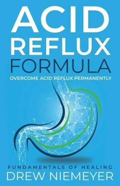 Acid Reflux Formula: Overcome Acid Reflux Permanently - Niemeyer, Drew