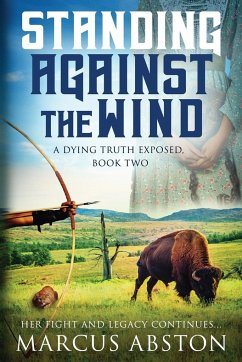 Standing Against The Wind (A Dying Truth Exposed, Book Two) - Abston, Marcus