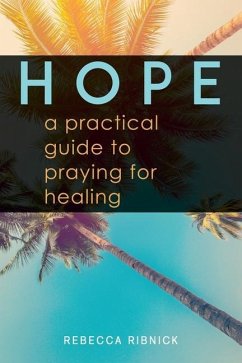 Hope: A Practical Guide to Praying for Healing - Ribnick, Rebecca