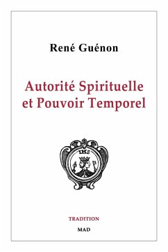 Autorité Spirituelle et Pouvoir Temporel - Guénon, René