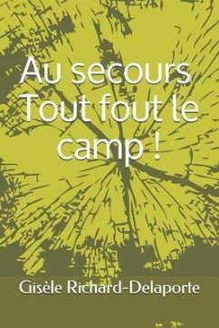 Au secours ! Tout fout le camp ! - Richard-Delaporte, Gisèle