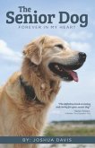 The Senior Dog: Forever In My Heart