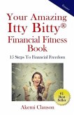 Your Amazing Itty Bitty(R) Financial Fitness Book: 15 Steps to Financial Freedom
