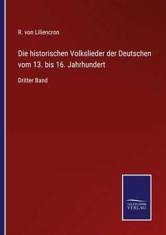 Die historischen Volkslieder der Deutschen vom 13. bis 16. Jahrhundert