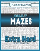 Adult Mazes Puzzle Book - Extra Hard Challenging Puzzles: Activity Book of Amazing Fun Puzzlers