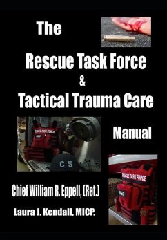 The Rescue Task Force Concept & Tactical Trauma Care Manual: For First Responders - Eppell, William R.; Kendall, Laura J.