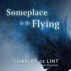 Someplace to Be Flying - De Lint, Charles