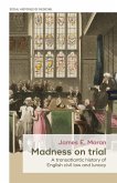 Madness on Trial: A Transatlantic History of English Civil Law and Lunacy