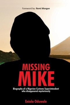 Missing Mike: Biography of a Nigerian Customs Superintendent who disappeared mysteriously - Oduwale, Eniola