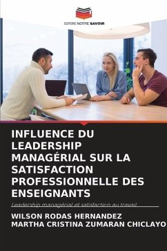 Influence Du Leadership Managérial Sur La Satisfaction Professionnelle Des Enseignants - Rodas Hernández, Wilson;Zumaran Chiclayo, Martha Cristina