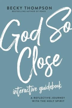 God So Close Interactive Guidebook: A Reflective Journey with the Holy Spirit - Thompson, Becky