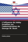 L'influence du lobby israélien sur l'administration de George W. Bush