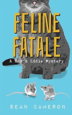 Feline Fatale: A Rex & Eddie Mystery - Cameron, Sean