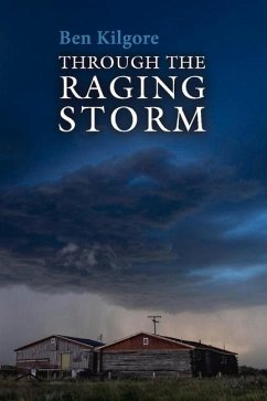 Through the Raging Storm - Kilgore, Ben