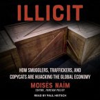 Illicit: How Smugglers, Traffickers and Copycats Are Hijacking the Global Economy