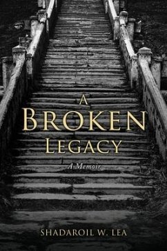 A Broken Legacy: A Memoir - Lea, Shadaroil W.