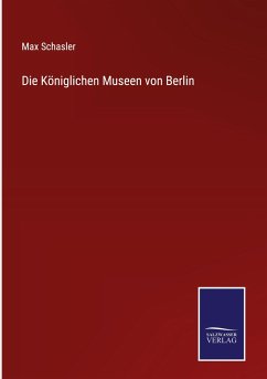 Die Königlichen Museen von Berlin