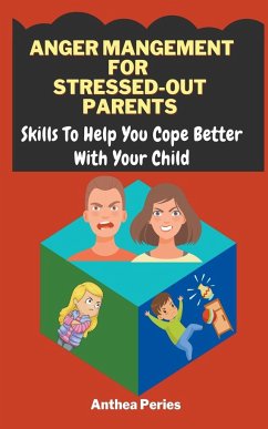 Anger Management For Stressed-Out Parents - Peries, Anthea