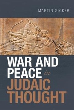 War and Peace in Judaic Thought - Sicker, Martin