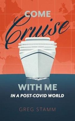 Come Cruise with Me in a Post-COVID World - Stamm, Greg