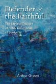 Defender of the Faithful: The Life and Thought of Rabbi Levi Yitshak of Berdychiv