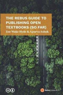 The Rebus Guide to Publishing Open Textbooks (So Far) - Ashok, Apurva; Wake Hyde, Zoe