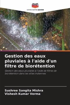 Gestion des eaux pluviales à l'aide d'un filtre de biorétention - Mishra, Sushree Sangita;Verma, Vishesh Kumar