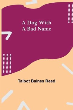 A Dog with a Bad Name - Baines Reed, Talbot