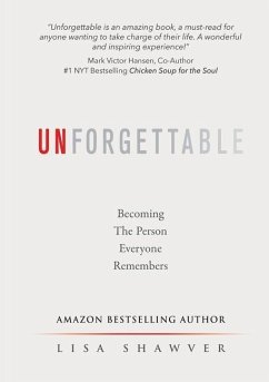 Unforgettable: Becoming the Person Everyone Remembers - Shawver, Lisa