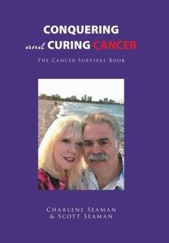 Conquering and Curing Cancer: The Cancer Survival Book - Seaman, Charlene; Seaman, Scott